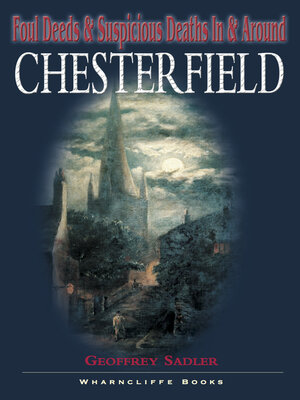 cover image of Foul Deeds & Suspicious Deaths in & Around Chesterfield